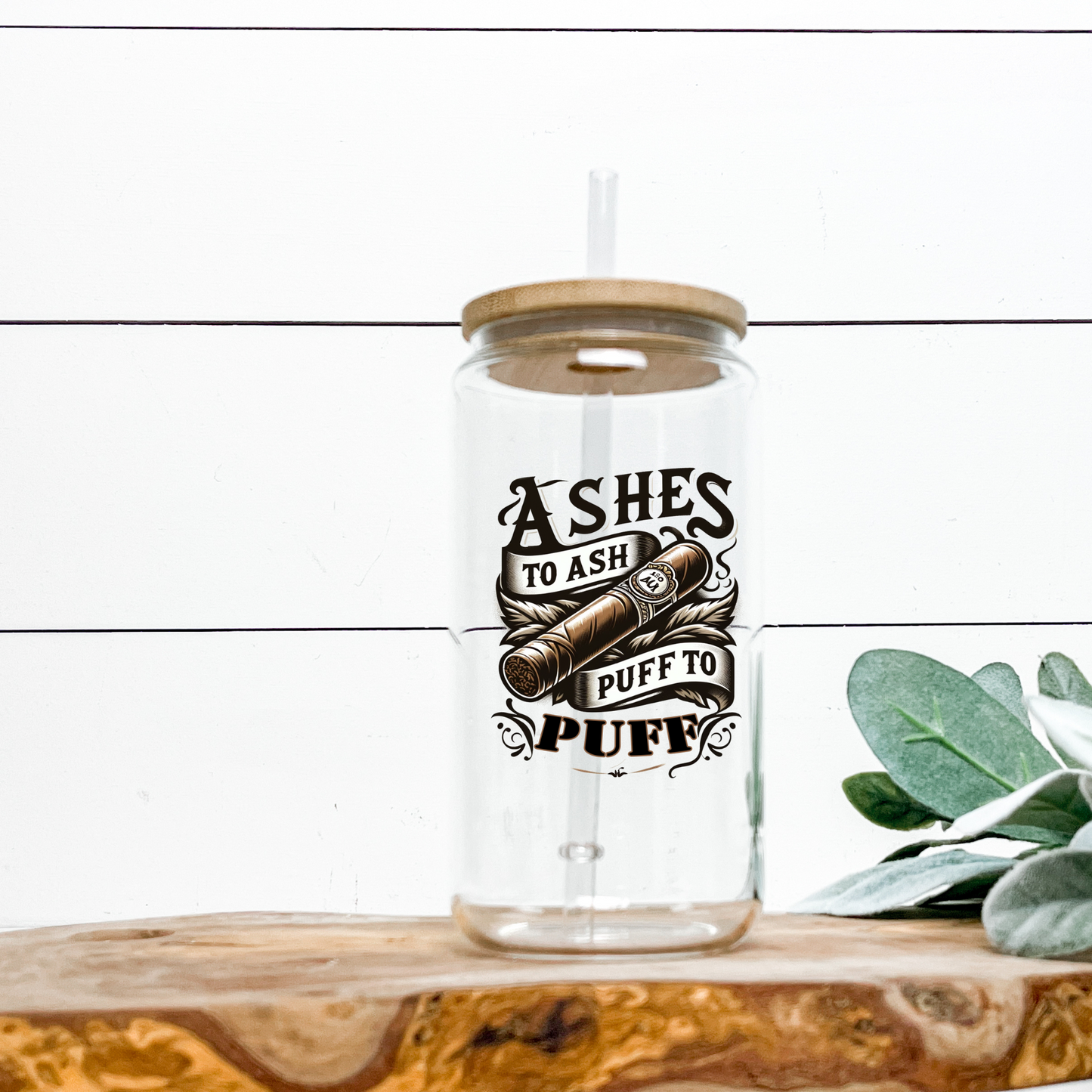 Ashes to ash puff to Puff -(Cigar)-UV DTF DECAL 3''