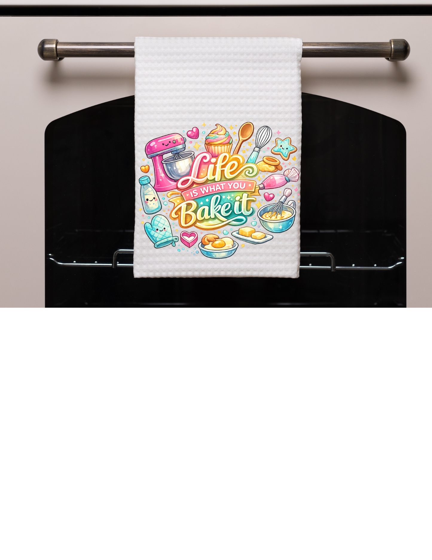 Life is what you bake it- Kitchen Towel DTF