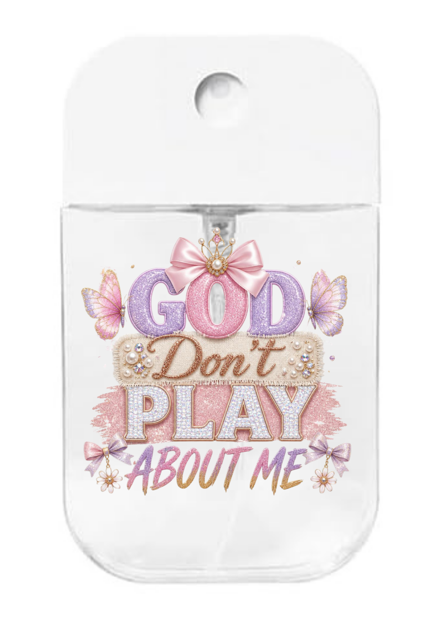 God Don't Play about me ( pink & purple)- UVDTF- Spray bottle Tranfers