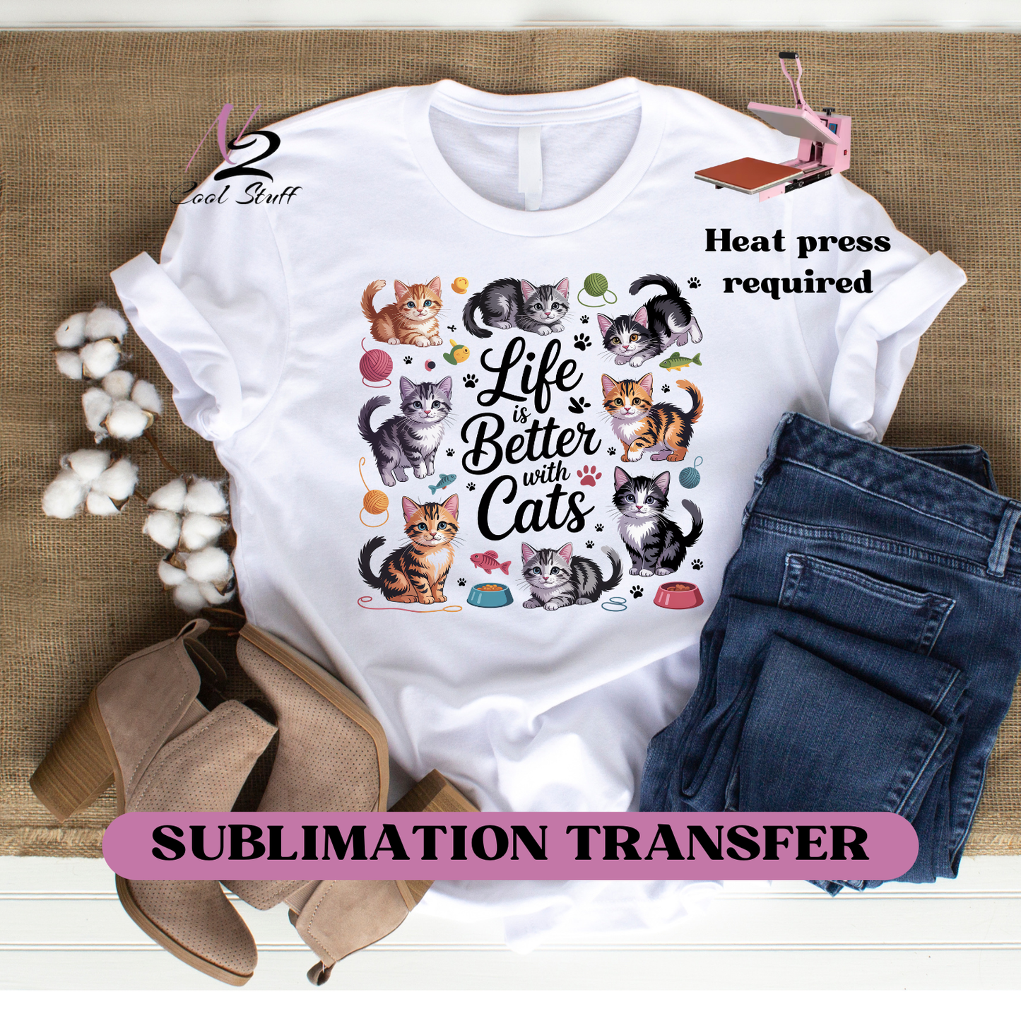 Life is better with cats-Ready to press SUBLIMATION transfer