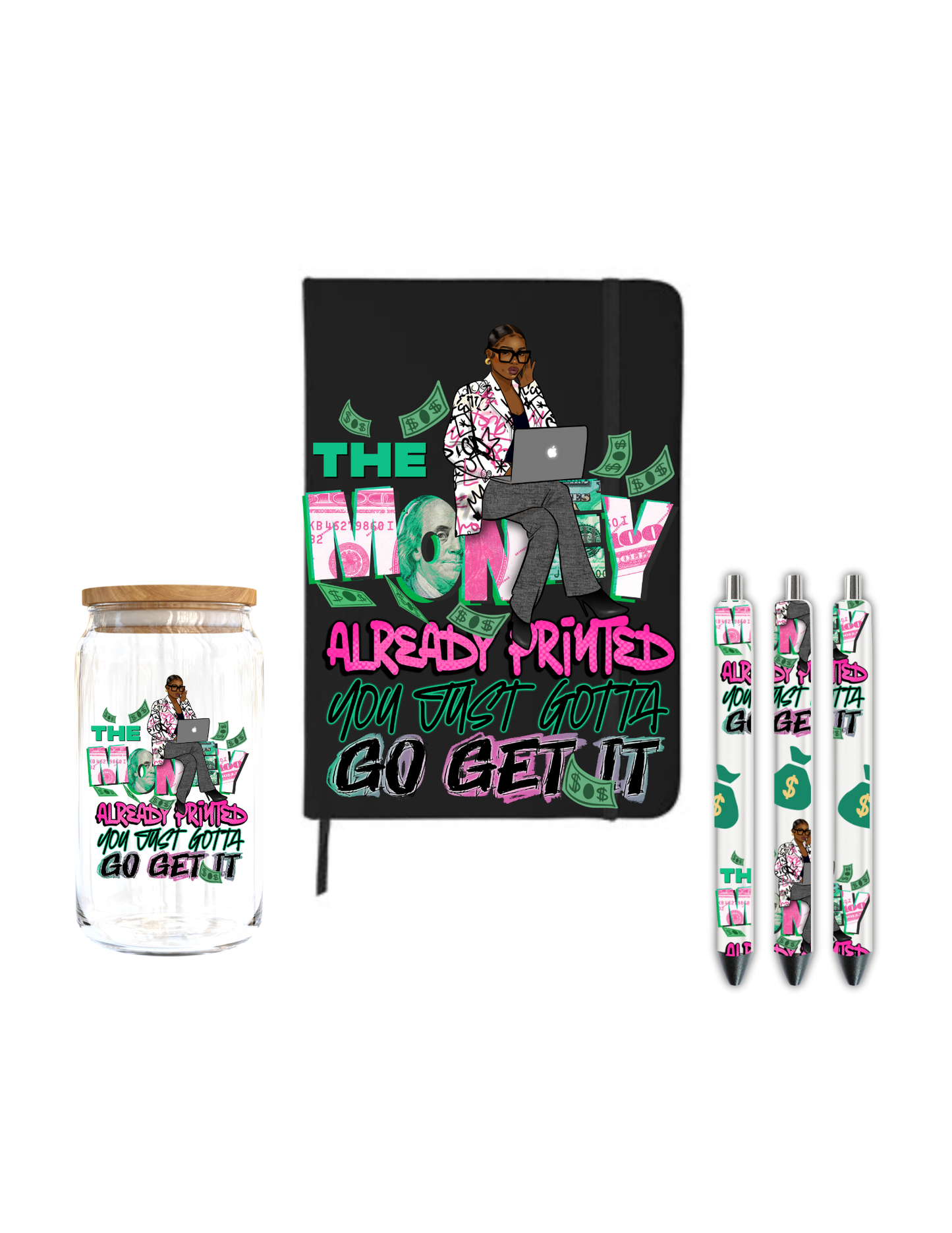 The Money Already Printed you just gotta go get it | Journal UV DTF DECAL