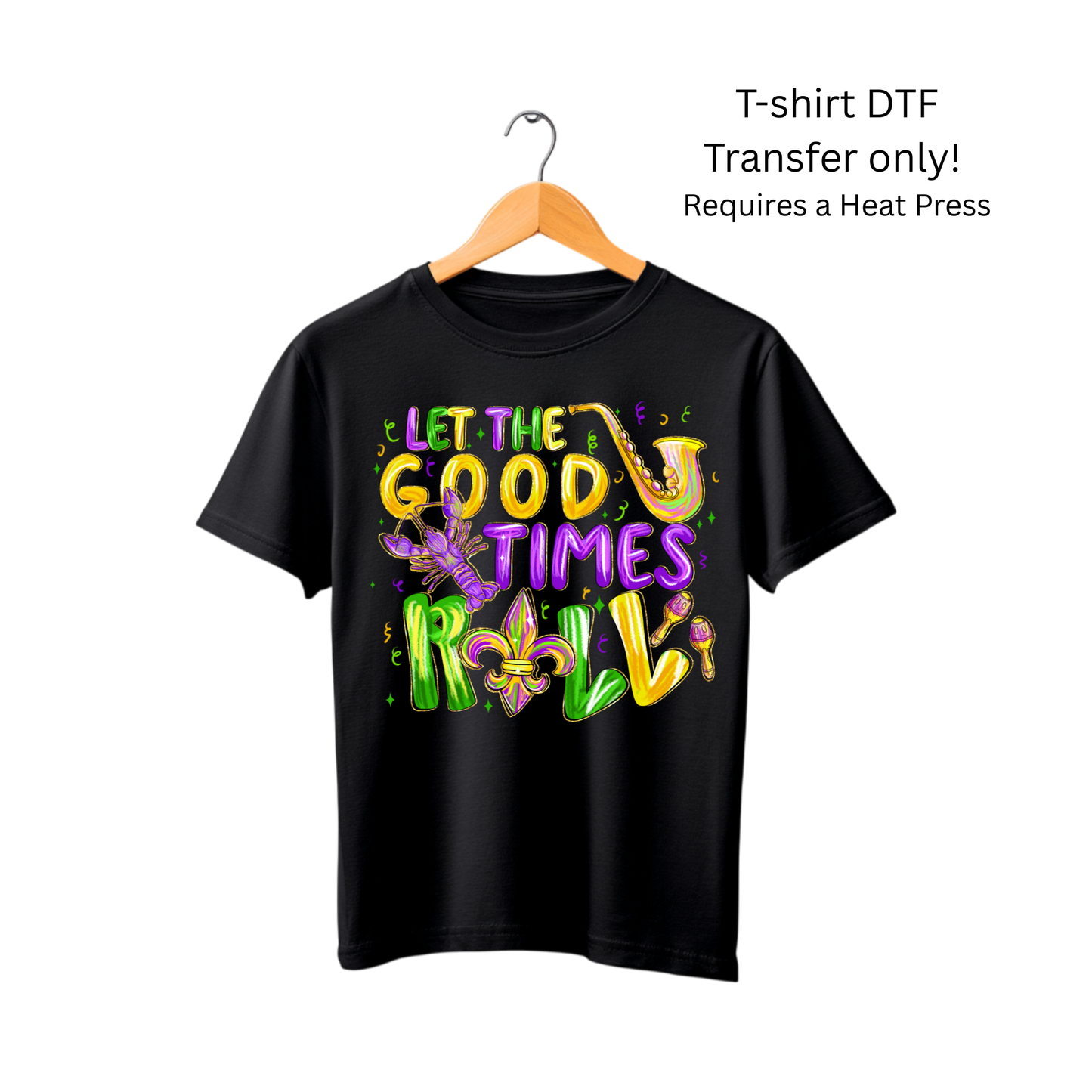 Let the Good Times Roll -DTF transfers