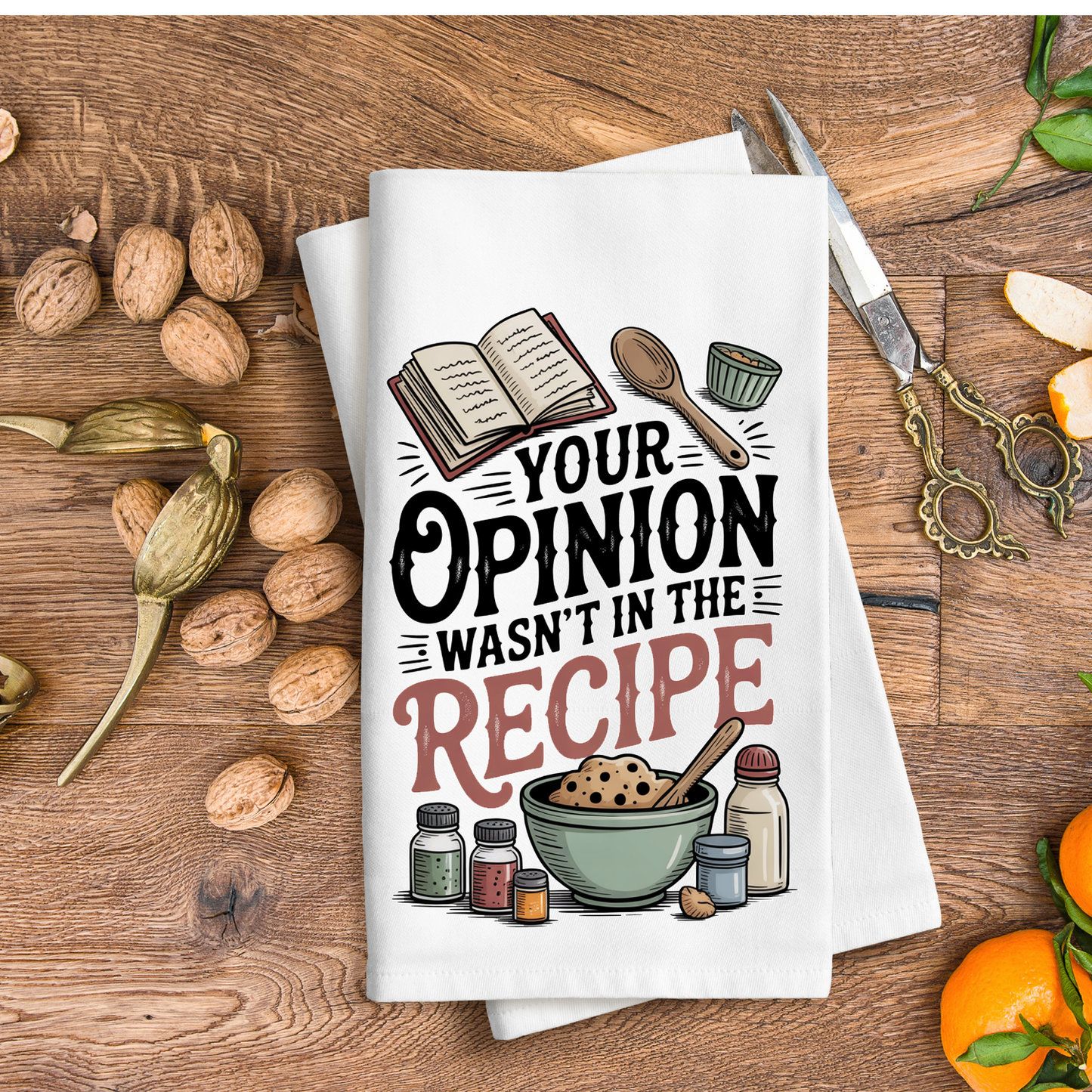 Your Opinion wasn't in the Recipe - Kitchen Towel DTF