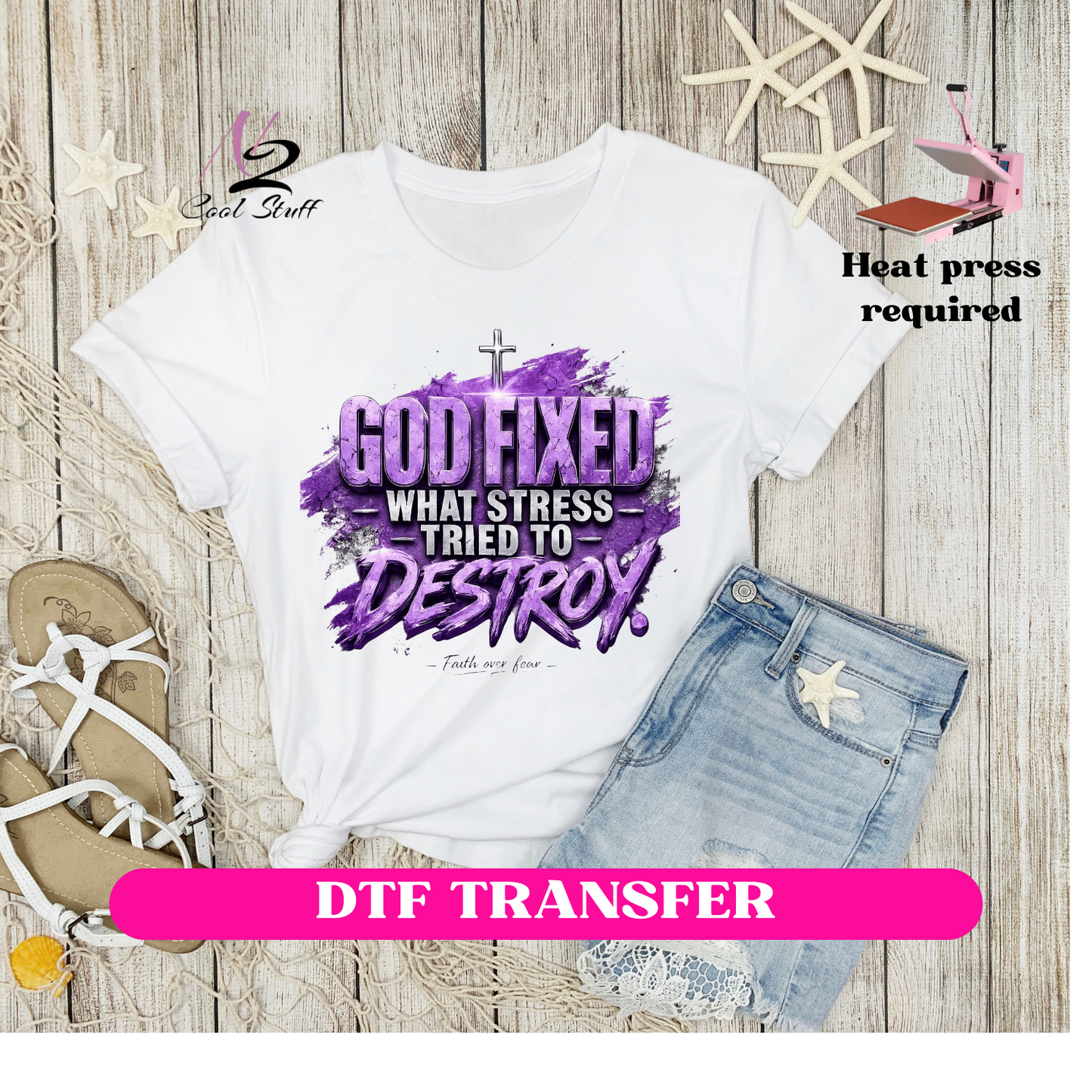 God Fixed what stress tried to destroy me-Dtf Transfer
