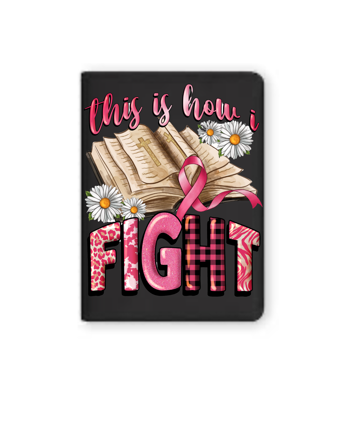 This is how I Fight (breast Cancer)- Journal UV DTF