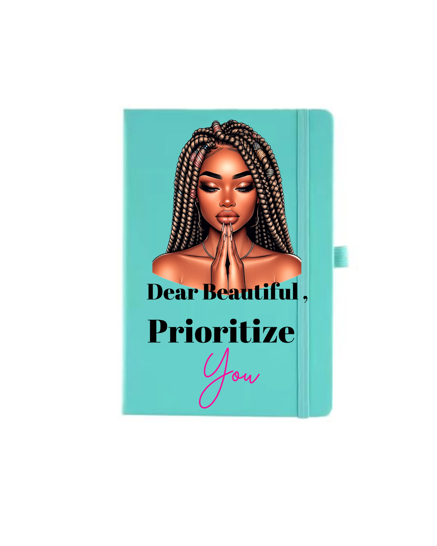 Dear Beautiful Prioritize YOU- Journal UV DTF