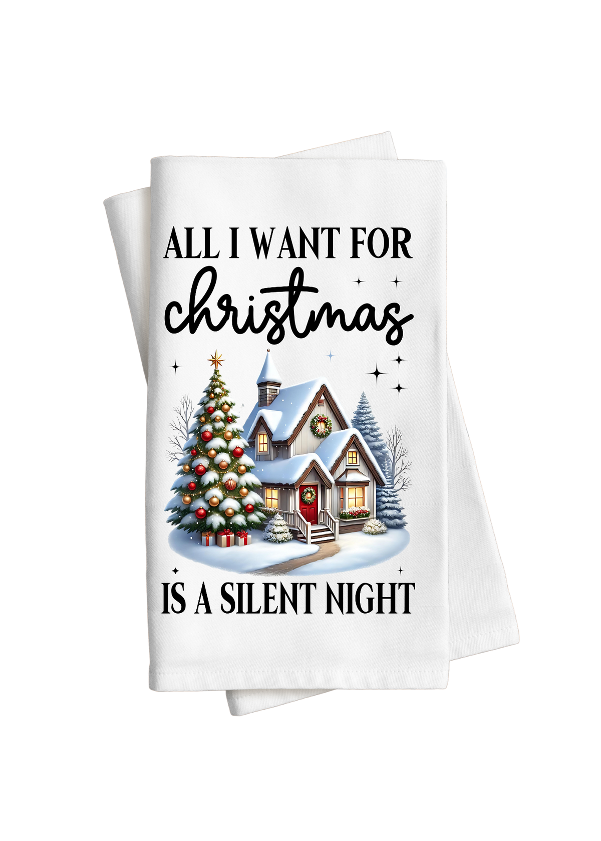 All I want for Christmas is a silent Night - Kitchen Towel DTF