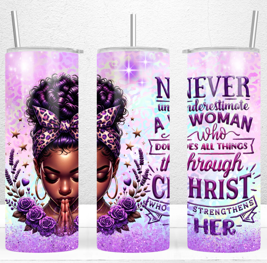 Never Underestimate The Power Of A Woman -20oz Skinny Tumbler