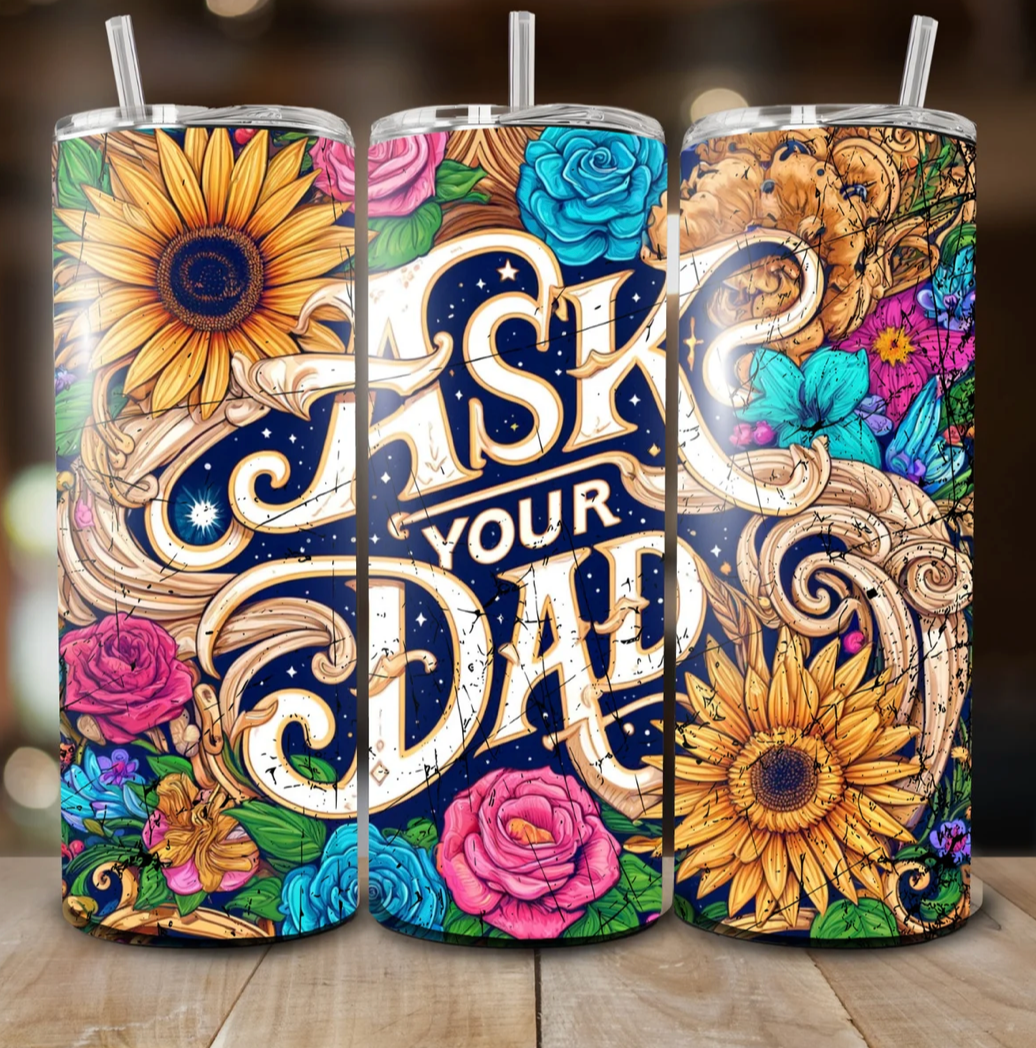 Ask Your Dad | Floral 'Mom -20oz Skinny Tumbler