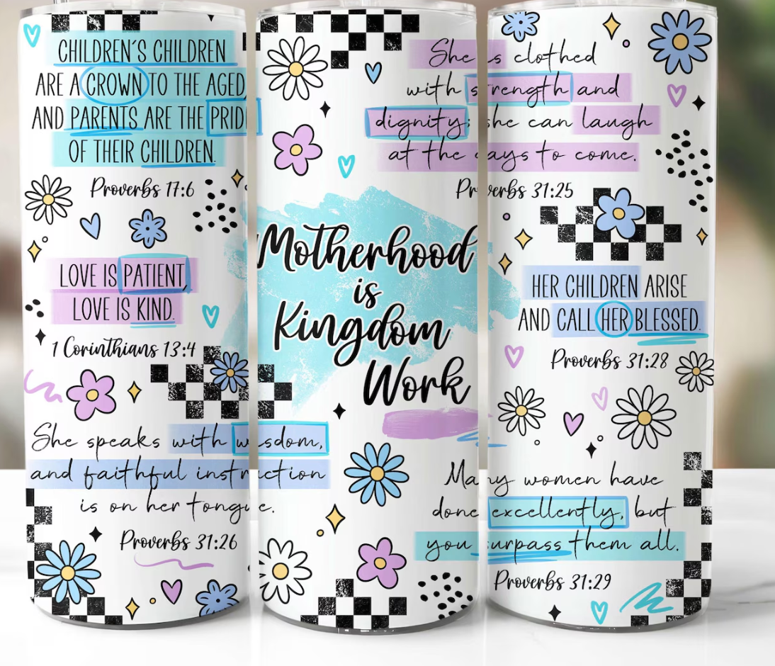 Motherhood is Kingdom Work, Bible Verses -20oz Skinny Tumbler