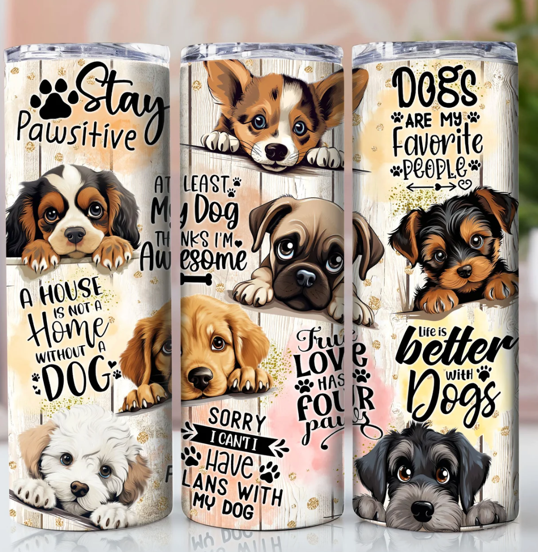 Life Is Better With A Dog -20oz Skinny Tumbler