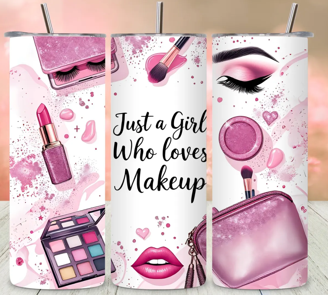 Just a girl who loves Makeup -20oz transfer