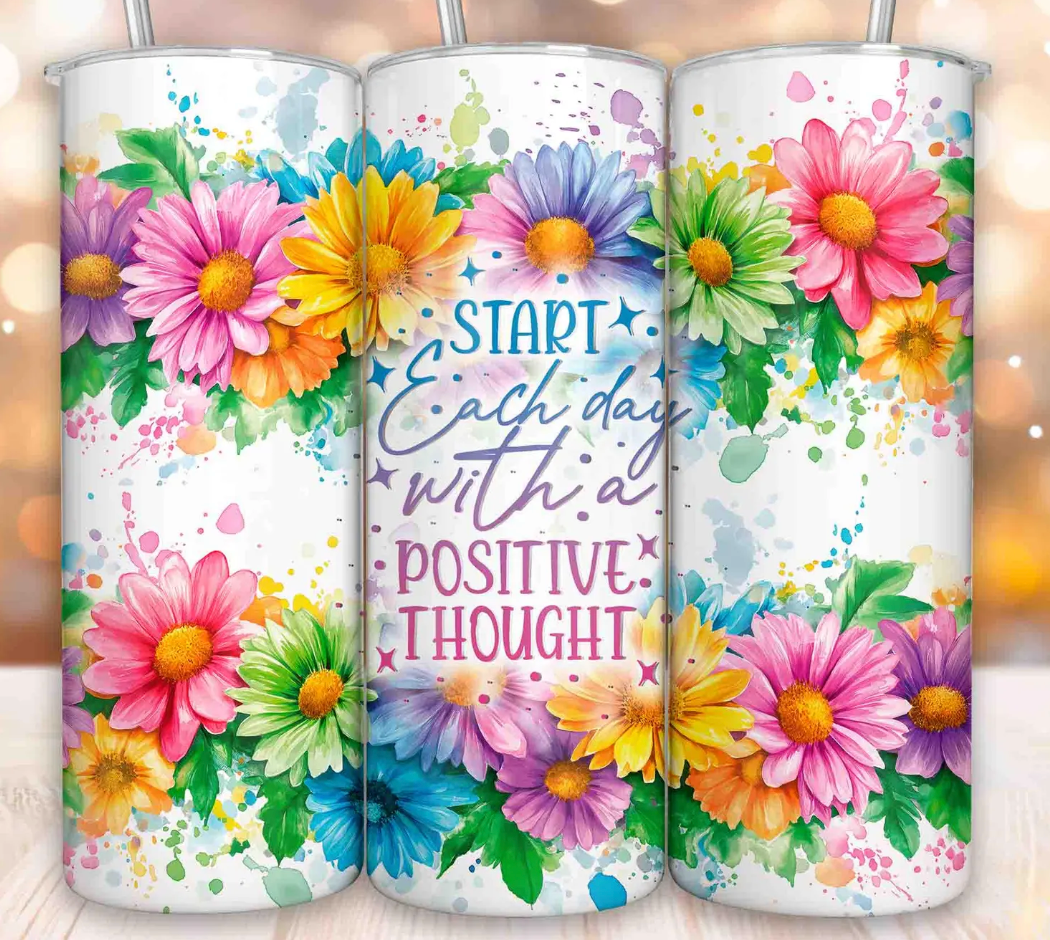 Start each day with a positive thought-20oz transfer