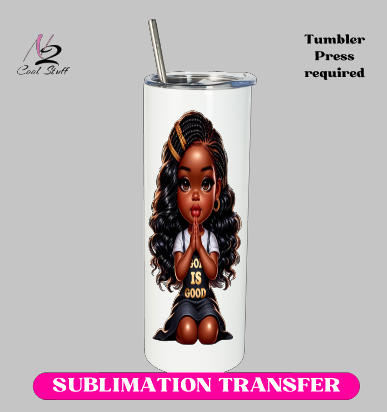 God is good ( little lady) -20oz Skinny Tumbler (NOT A WRAP AROUND)