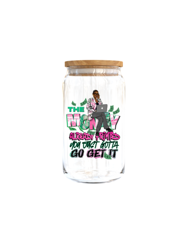 The Money Already Printed you just gotta go get it | Journal UV DTF DECAL