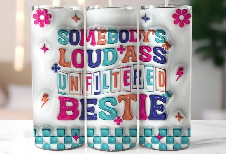 Somebody's loud ass unfiltered bestie -20oz Skinny Tumbler