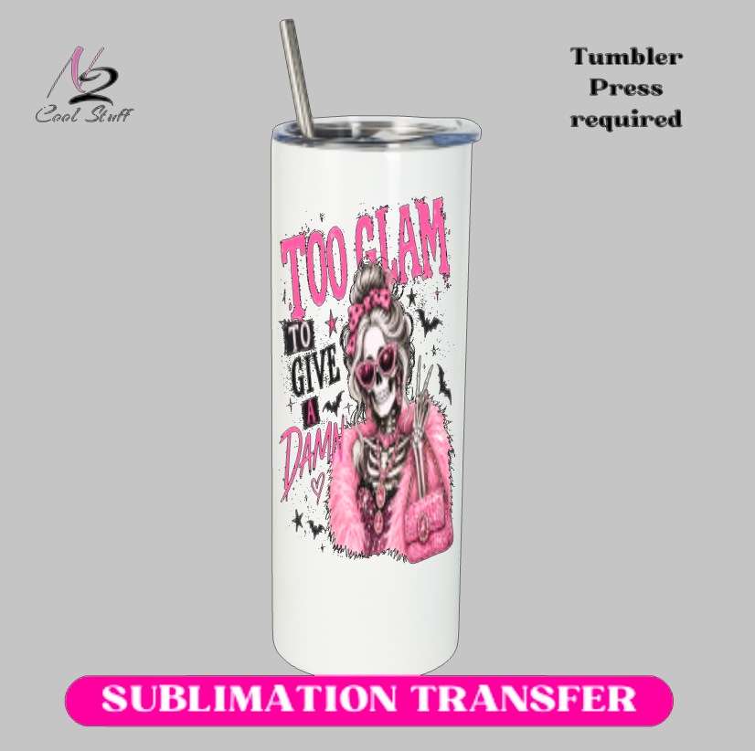 Too Glam to give a damn -20oz Skinny Tumbler (NOT A WRAP AROUND)