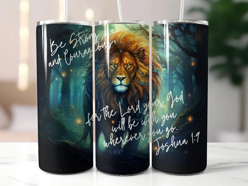 Be Strong and Courageous- 20oz Skinny Tumbler Sublimation