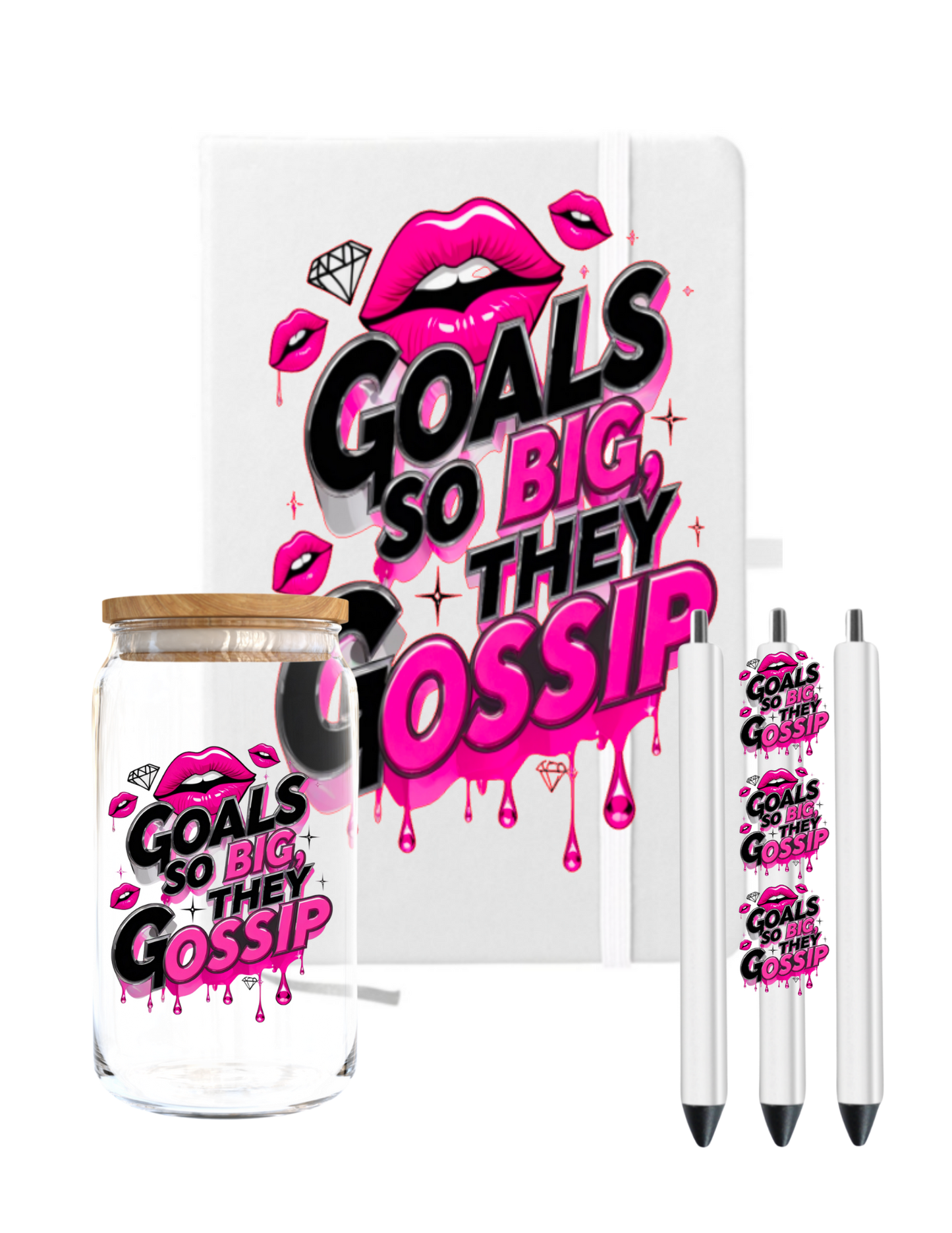 Goals so big they Gossip-UV DTF