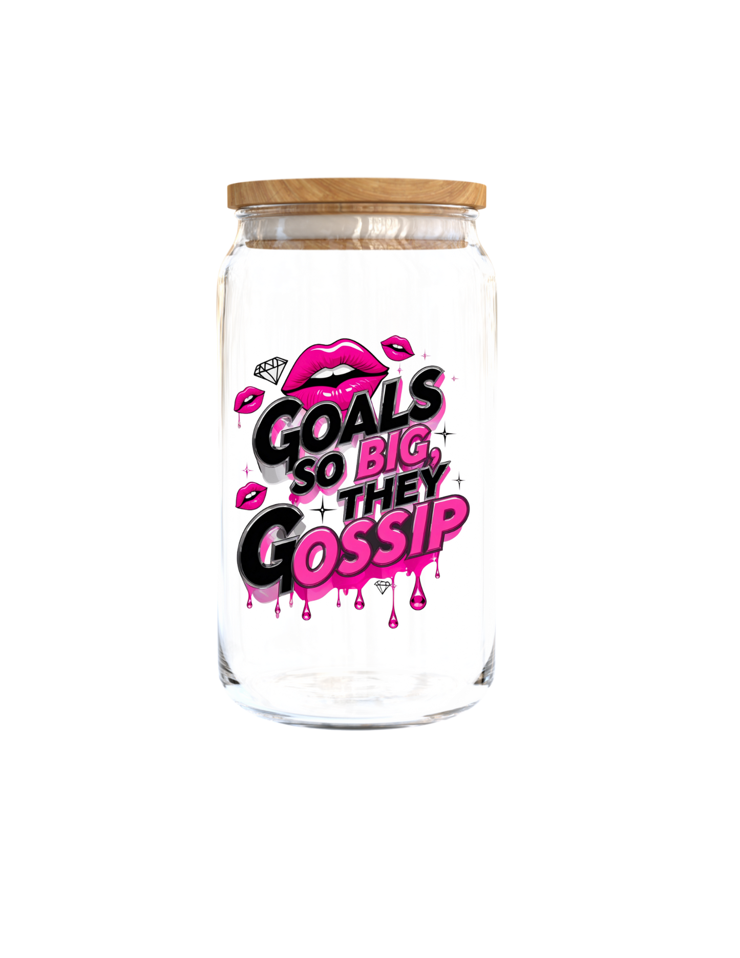 Goals so big they Gossip-UV DTF