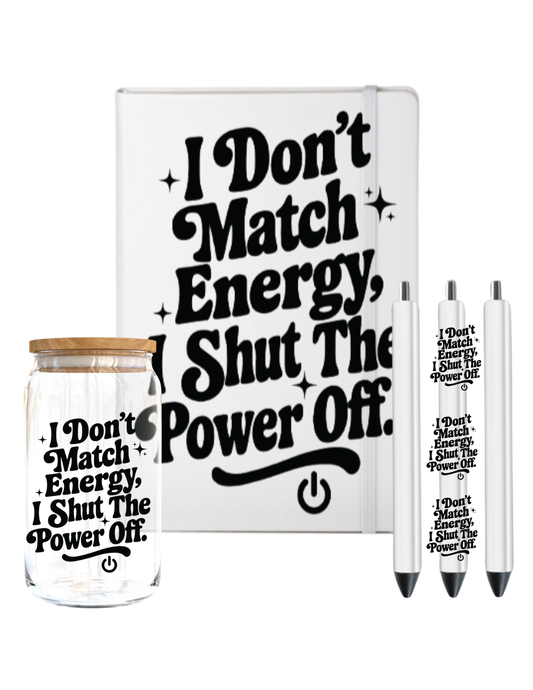 I don't match Energy I shut the Power off-UV DTF