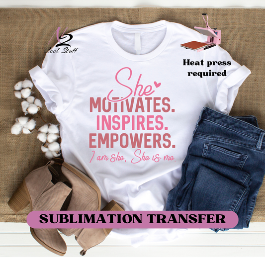 She motivates inspires empowere i am she&nbsp;- Ready to press transfer