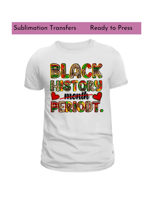 black history month periodt- Sublimation transfers, Ready to press transfer