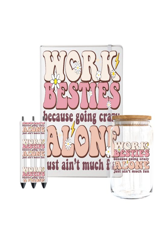 Work besties because going crazy alone jsut aint much fun-UV DTF