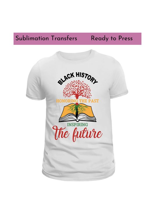 Black history &  horning the past inspiring the future Sublimation transfers, Ready to press transfer