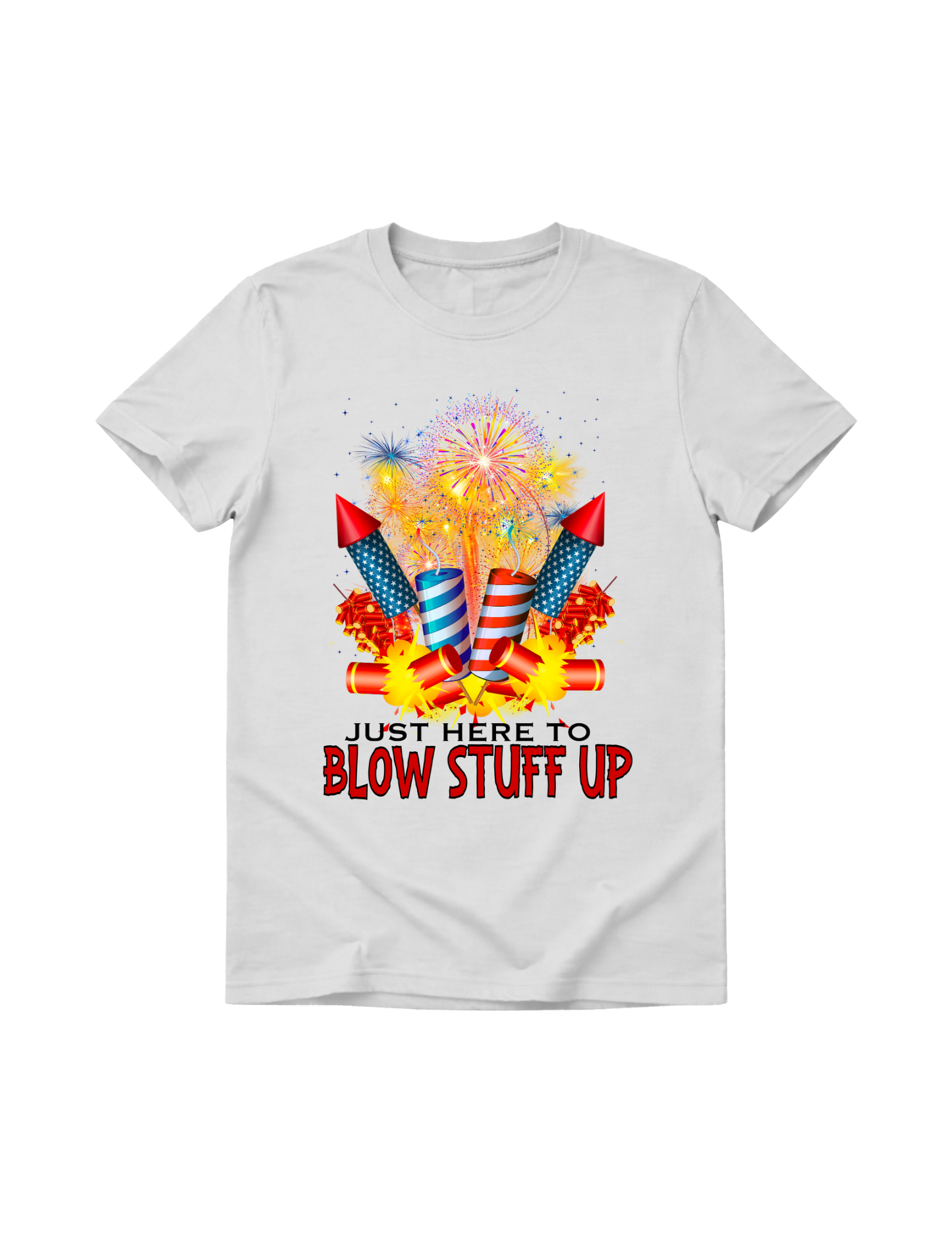 Just here to blow stuff up  -Dtf Transfer