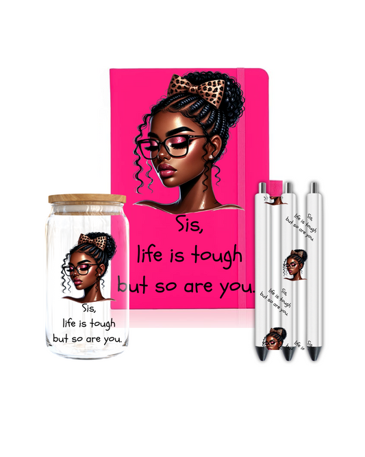 Sis, life is tough but so are you- Journal UV DTF