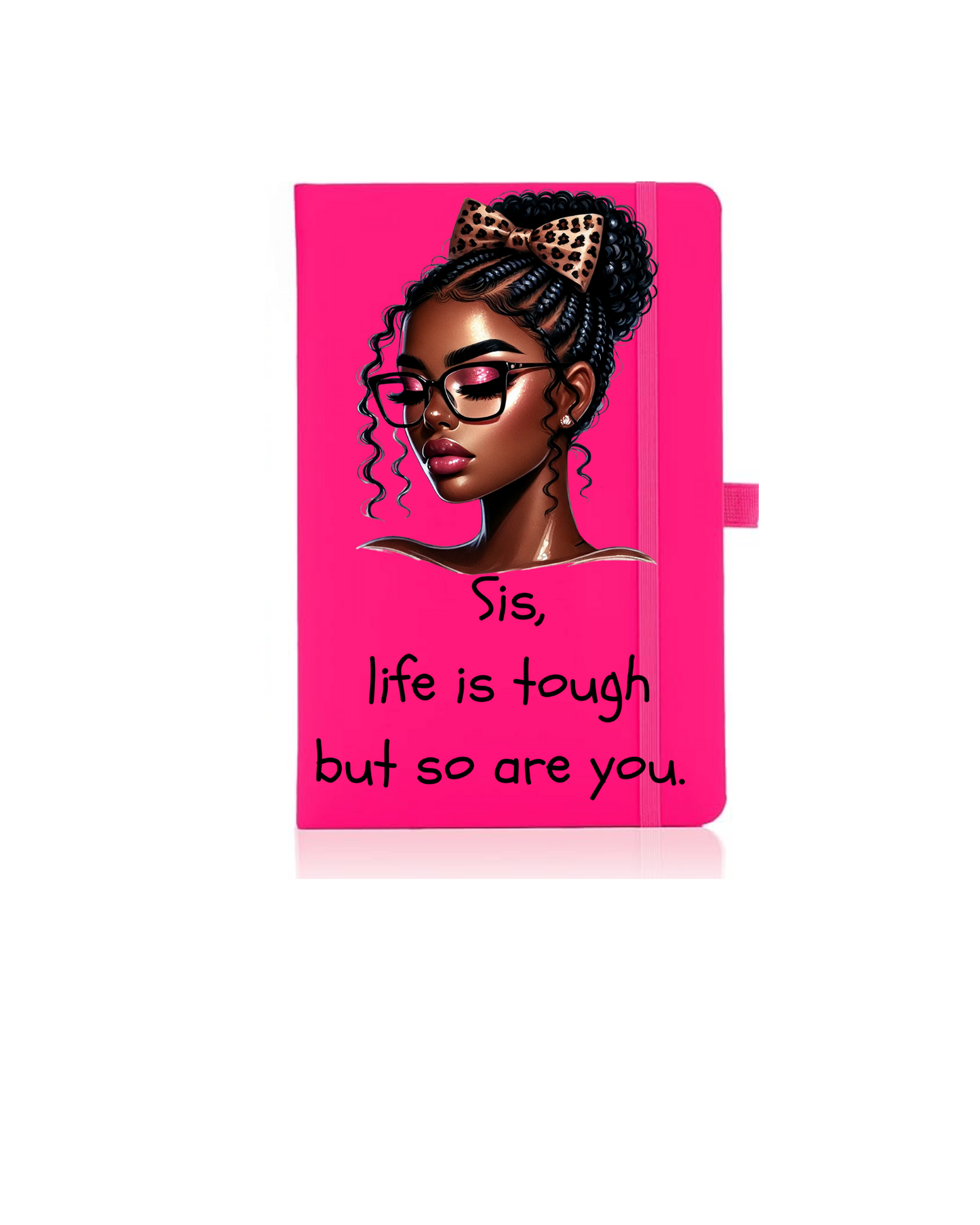 Sis, life is tough but so are you- Journal UV DTF