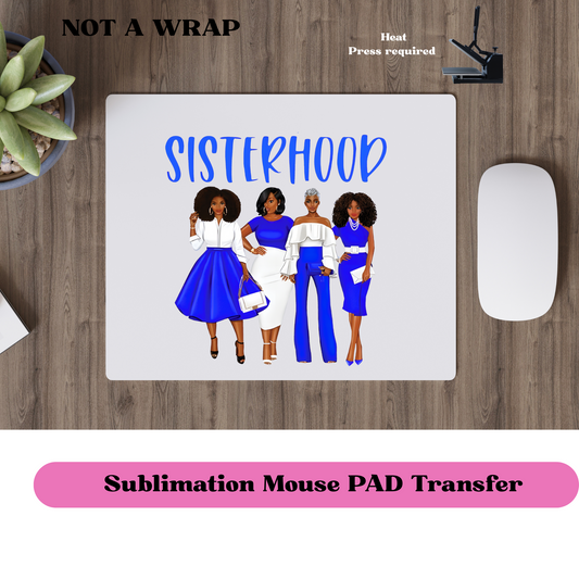 Sisterhood (BLUE & WHITE ) MOUSE PAD TRANSFERS- Ready to press transfer (Copy)