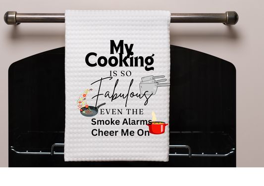 My cooking is so Fabulous even the smoke alarms cheer me on -For Tea Towel/ Kitchen DTF