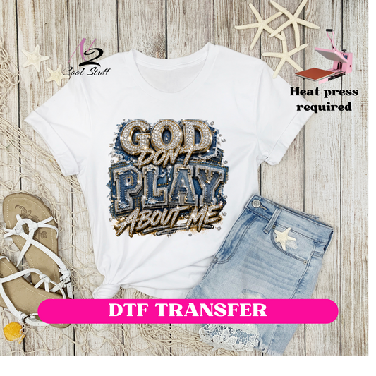 god don't play about me-Dtf Transfer