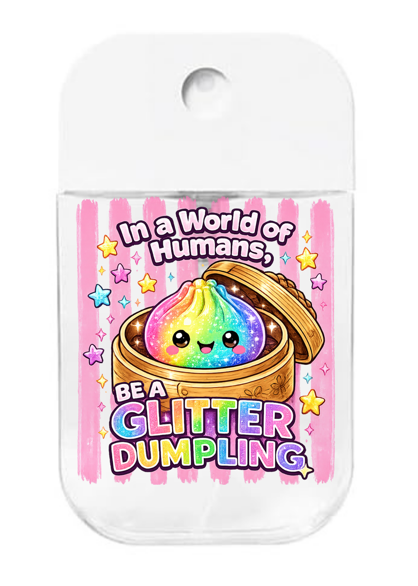 In a world of Humans, Be a Glitter Dumpling- UVDTF- Spray bottle Tranfers