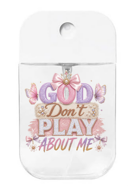 God Don't Play about me ( pink & purple)- UVDTF- Spray bottle Tranfers