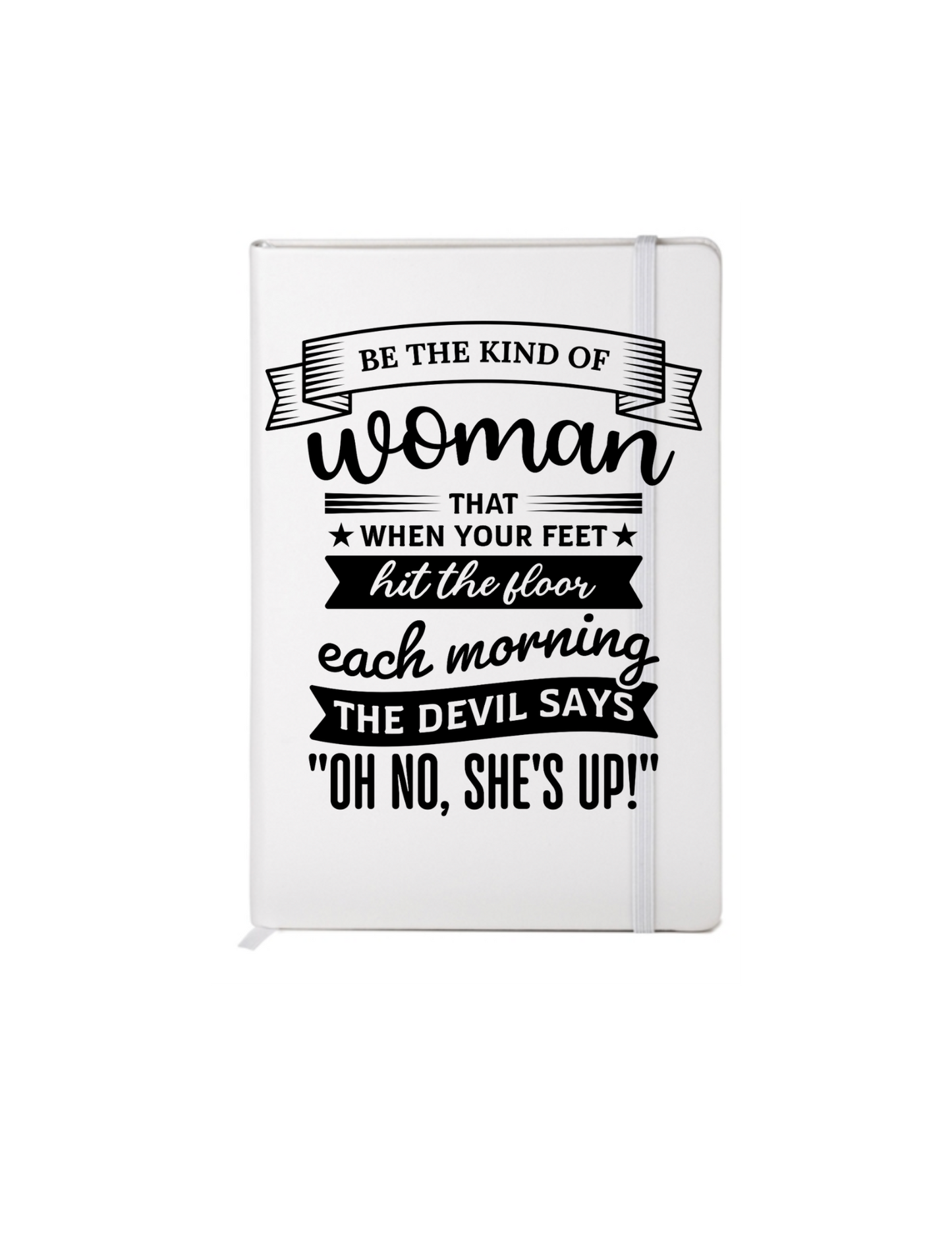 Be the kind of woman that when yoou feet hit th efloor each morning- ( Christian related)-UV DTF