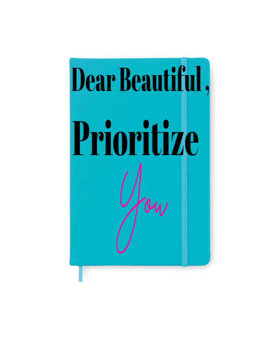 Dear Beautiful Prioritize YOU- Journal UV DTF