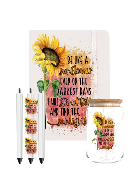 Be like a sunflower  even on the darkest days-UV DTF