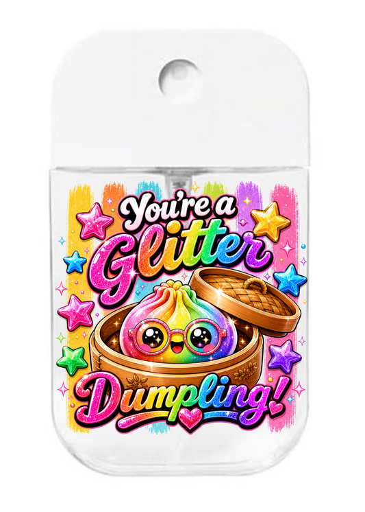 You're a Glitter Dumpling- UVDTF- Spray bottle Tranfers