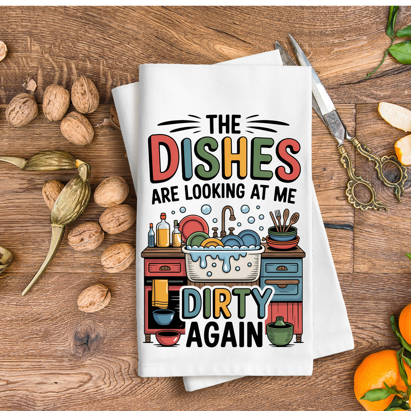 The dishes are looking at me Dirty again- Kitchen Towel DTF