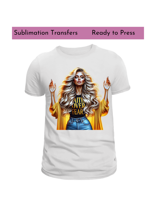 Faith over fear- Sublimation transfers, Ready to press transfer