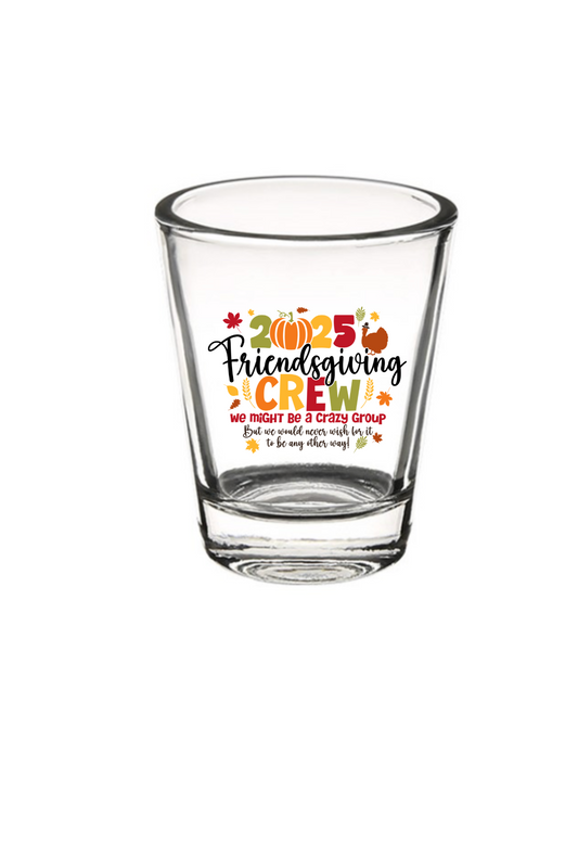 2025 Friendsgivings CREW - SHOT GLASS-UV DTF DECAL