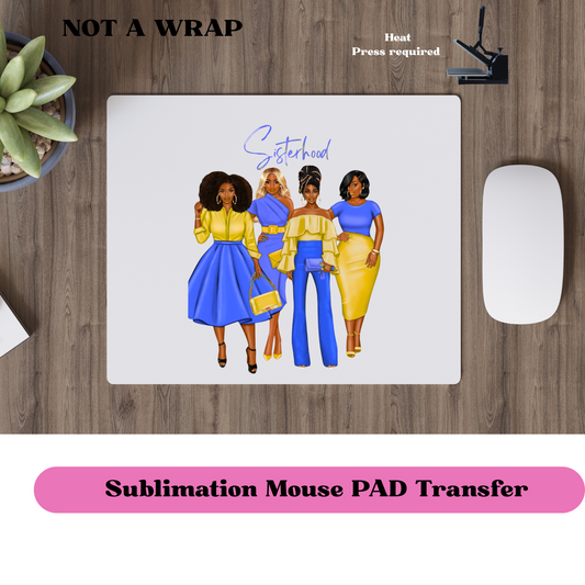 Sisterhood (BLUE & YELLOW ) MOUSE PAD TRANSFERS- Ready to press transfer