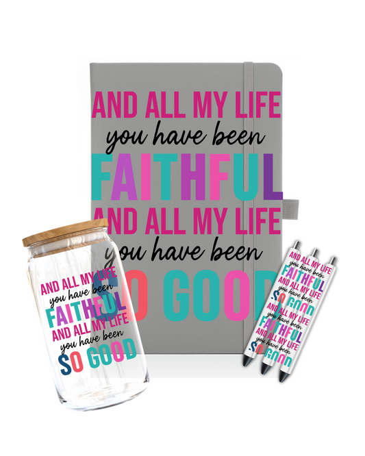 And all my life you have been faithful and all my life you have be so good.. - Journal UV DTF