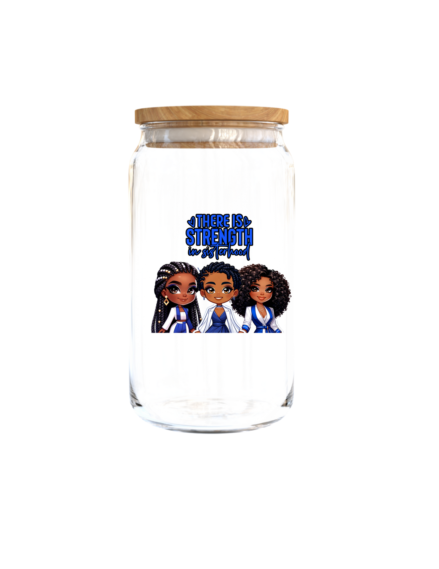 There is Strength in sisterhood (BLUE & WHITE) -UV DTF