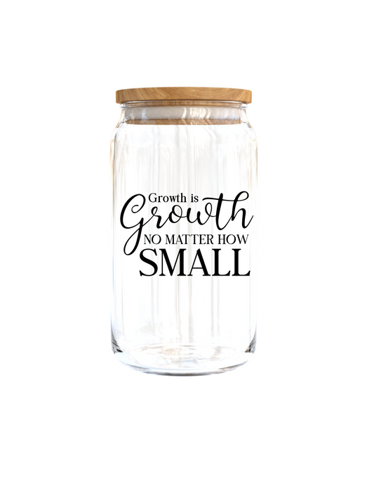 Growth is growth no matter how small  -UV DTF DECAL 3''