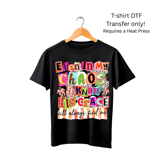 Even in my chaos -Dtf Transfer