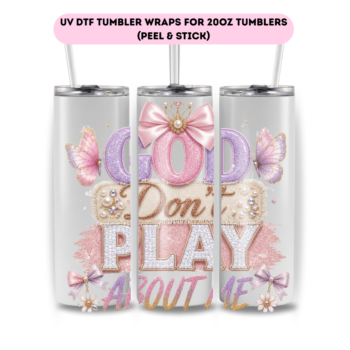 God Don't play about me ( Pink & Purple ) -FULL WRAP UV DTF DECAL